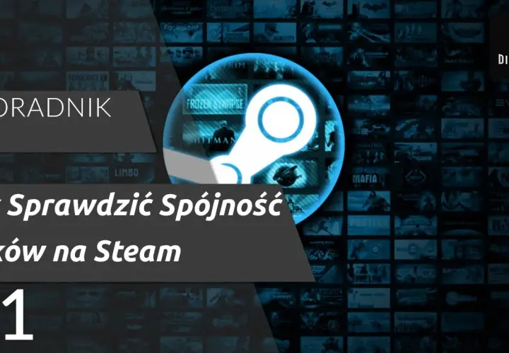 Jak sprawdzić spójność plików Steam i uniknąć problemów z grami