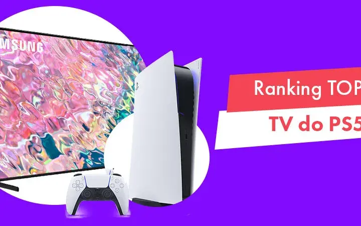 Jaki telewizor do PS5? Najlepsze modele, które nie zawiodą graczy