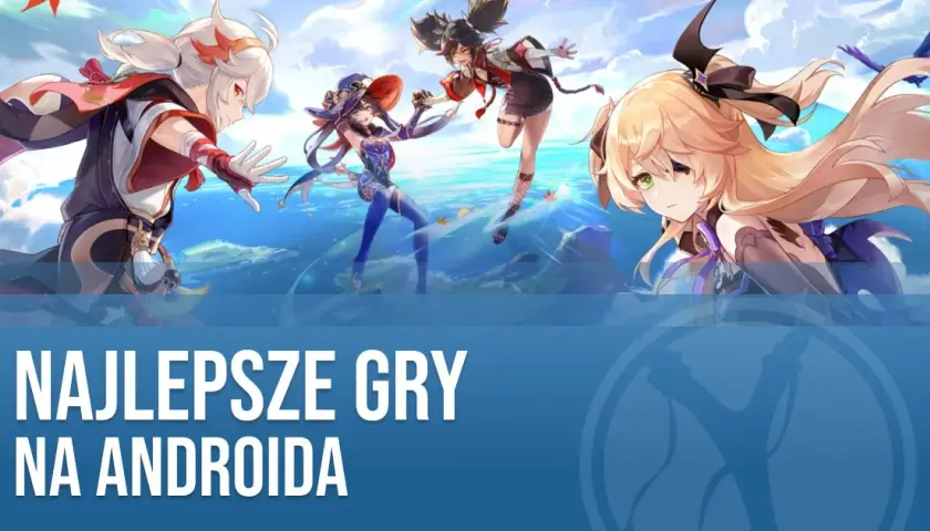 Najlepsze gry na Androida, które musisz znać – wybierz mądrze!